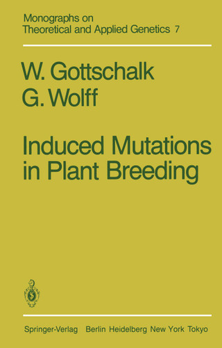 Induced Mutations in Plant Breeding (Monographs on Theoretical and Applied Genetics #7) book cover by W. Gottschalk, G. Wolff