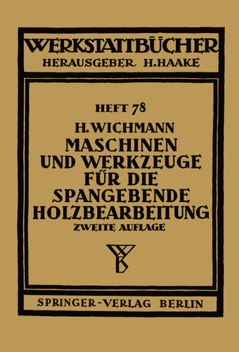 Maschinen und Werkzeuge für die spangebende Holzbearbeitung (Werkstattbücher #78) book cover by H. Wichmann