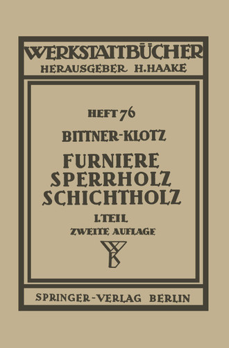 Furniere — Sperrholz Schichtholz: Erster Teil: Technologische Eigenschaften; Prüf- und Abnahmevorschriften; Meß-, Prüf- und Hilfsgeräte (Werkstattbücher #76) book cover by J. Bittner, L. Klotz