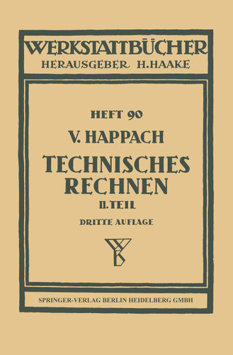 Technisches Rechnen: Zweiter Teil: Zeichnerische Darstellung als Rechenhilfsmittel (Graphisches Rechnen) mit Beispielen aus der Technik und ihren Hilfswissenschaften (Werkstattbücher #90) book cover by V. Happach