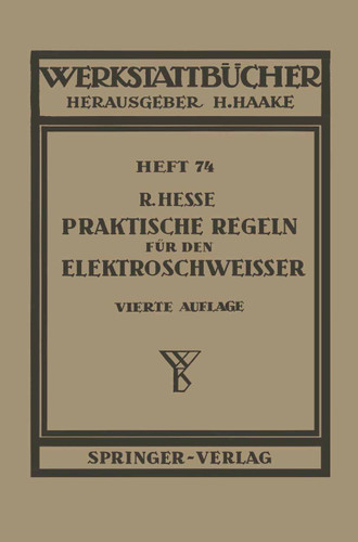 Praktische Regeln für den Elektroschweißer: Anleitungen und Winke aus der Praxis für die Praxis (Werkstattbücher #74) book cover by R. Hesse