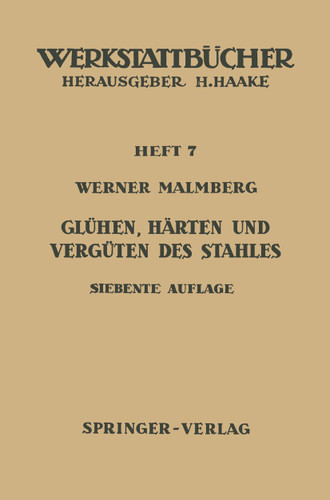 Glühen, Härten und Vergüten des Stahles: Heft 7 (Werkstattbücher #7) book cover by W. Malmberg