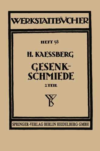 Gesenkschmiede: Zweiter Teil: Herstellung und Behandlung der Werkzeuge (Werkstattbücher #58, 2) book cover by Hugo Kaessberg