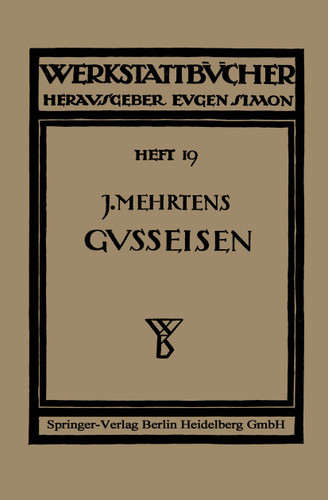 Das Gußeisen: Seine Herstellung, Zusammensetzung, Eigenschaften und Verwendung (Werkstattbücher #19) book cover by Christian Gilles, Johannes Mehrtens