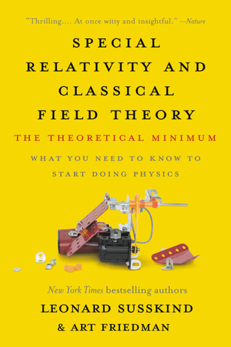Special Relativity and Classical Field Theory: The Theoretical Minimum (The Theoretical Minimum) book cover by Leonard Susskind, Art Friedman