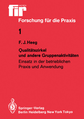 Qualitätszirkel und andere Gruppenaktivitäten: Einsatz in der betrieblichen Praxis und Anwendung (fir+iaw Forschung für die Praxis #1) book cover by Franz J. Heeg
