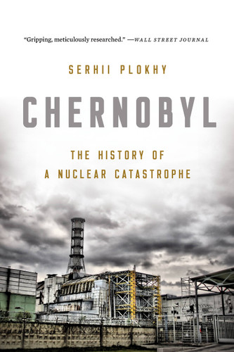 Chernobyl: The History of a Nuclear Catastrophe book cover by Serhii Plokhy