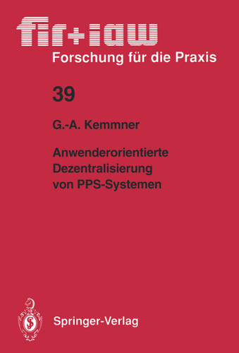 Anwenderorientierte Dezentralisierung von PPS-Systemen (fir+iaw Forschung für die Praxis #39) book cover by Götz-Andreas Kemmner
