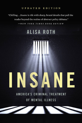 Insane: America's Criminal Treatment of Mental Illness book cover by Alisa Roth
