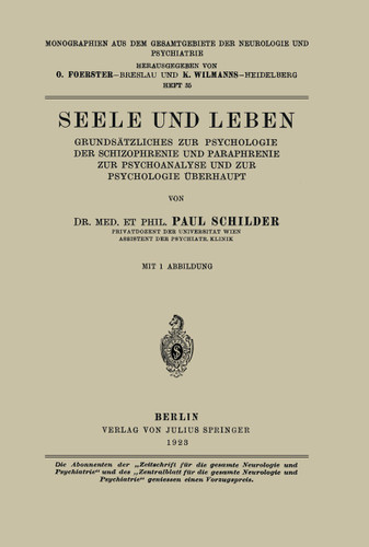 Seele und Leben: Grundsätzliches zur Psychologie der Schizophrenie und Paraphrenie zur Psychoanalyse und zur Psychologie Überhaupt (Monographien aus dem Gesamtgebiete der Neurologie und Psychiatrie #35) book cover by Paul Schilder