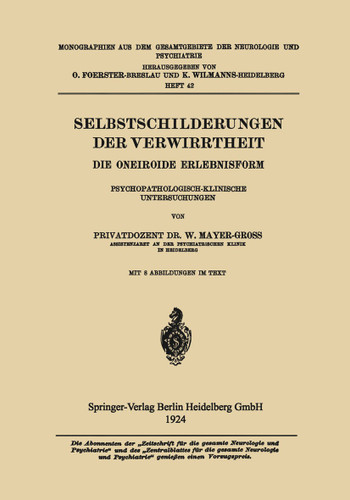 Selbstschilderungen der Verwirrtheit: Die Oneiroide Erlebnisform Psychopathologisch-Klinische Untersuchungen (Monographien aus dem Gesamtgebiete der Neurologie und Psychiatrie) book cover by Wilhelm Mayer-Groß