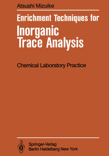 Enrichment Techniques for Inorganic Trace Analysis (Anleitungen für die chemische Laboratoriumspraxis #19) book cover by Atsushi Mizuike