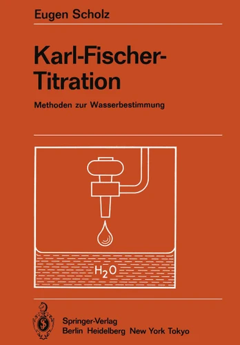 Karl-Fischer-Titration: Methoden zur Wasserbestimmung (Anleitungen für die chemische Laboratoriumspraxis #20) book cover by Eugen Scholz