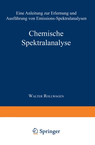 Chemische Spektralanalyse: Eine Anleitung zur Erlernung und Ausführung von Emissions-Spektralanalysen (Anleitungen für die chemische Laboratoriumspraxis #1) book cover by Wolfgang Seith