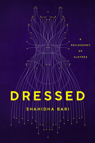 Dressed: A Philosophy of Clothes book cover by Shahidha Bari