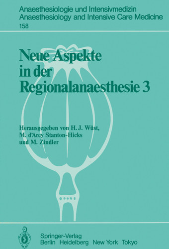 Neue Aspekte in der Regionalanaesthesie III: Plexus- und Epiduralanästhesie; Technik und Komplikationen. Opiate epidural/intrathekal (Anaesthesiologie und Intensivmedizin Anaesthesiology and Intensive Care Medicine #158) book cover by 