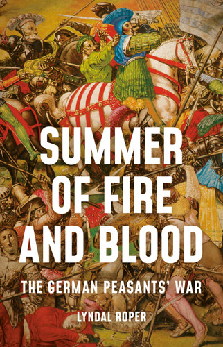 Summer of Fire and Blood: The German Peasants' War book cover by Lyndal Roper