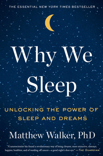 Why We Sleep: Unlocking the Power of Sleep and Dreams book cover by Matthew Walker