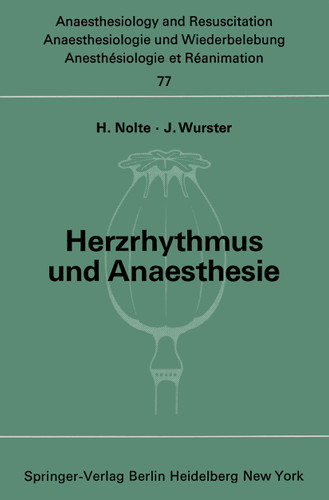 Herzrhythmus und Anaesthesie: Bericht über ein Symposion am 17. Juni 1972 in Minden (Westfalen) (Anaesthesiologie und Intensivmedizin Anaesthesiology and Intensive Care Medicine #77) book cover by 