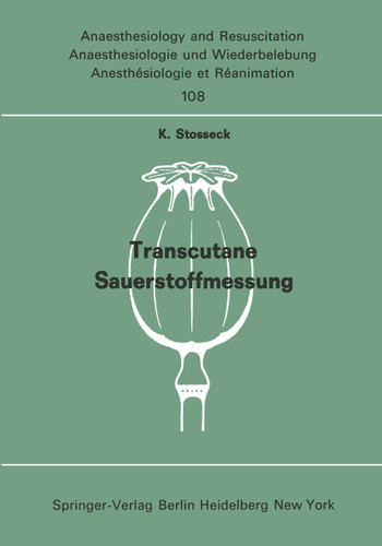 Transcutane Sauerstoffmessung: Methodik und klinische Anwendung (Anaesthesiologie und Intensivmedizin Anaesthesiology and Intensive Care Medicine #108) book cover by K. Stosseck