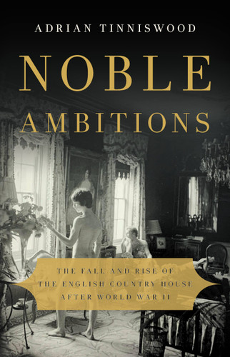 Noble Ambitions: The Fall and Rise of the English Country House After World War II book cover by Adrian Tinniswood