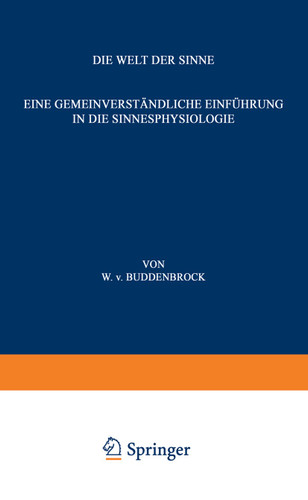Die Welt der Sinne: Eine Gemeinverständliche Einführung in die Sinnesphysiologie (Verständliche Wissenschaft #19) book cover by Wolfgang v. Buddenbrock