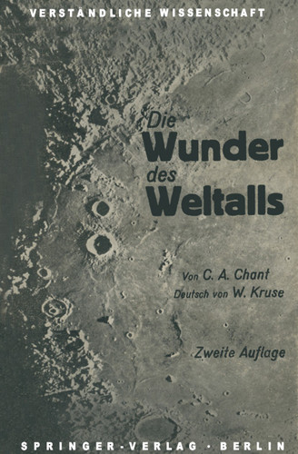 Die Wunder des Weltalls: Eine leichte Einführung in das Studium der Himmelserscheinungen (Verständliche Wissenschaft #9) book cover by Clarence August Chant, W. Kruse