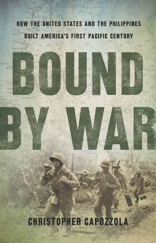Bound by War: How the United States and the Philippines Built America's First Pacific Century book cover by Christopher Capozzola