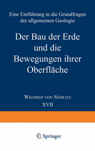 Der Bau der Erde und die Bewegungen ihrer Oberfläche: Eine Einführung in die Grundfragen der allgemeinen Geologie (Verständliche Wissenschaft #17) book cover by Wilfried von Seidlitz