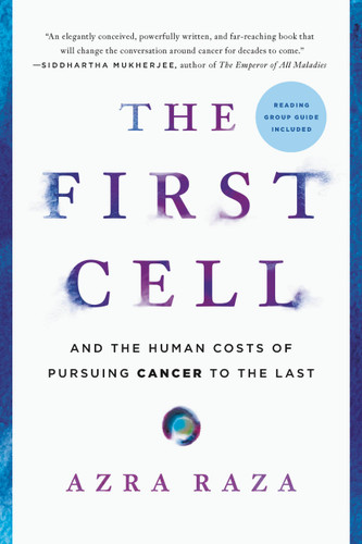 The First Cell: And the Human Costs of Pursuing Cancer to the Last book cover by Azra Raza