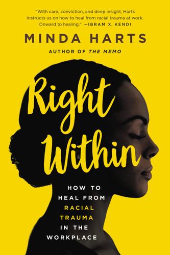 Right Within: How to Heal from Racial Trauma in the Workplace book cover by Minda Harts