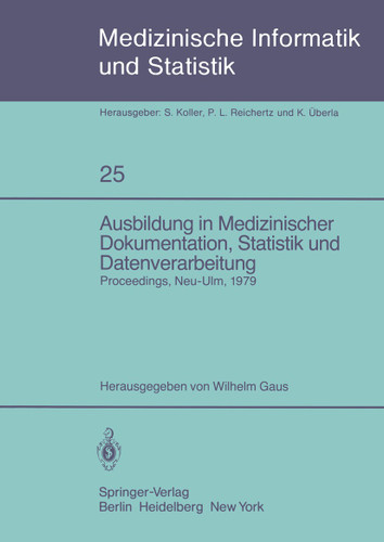 Ausbildung in Medizinischer Dokumentation, Statistik und Datenverarbeitung: Symposium anläßlich des zehnjährigen Bestehens der Schule für Medizinische Dokumentationsassistenten der Universität Ulm, Neu-Ulm, 10. Juli 1979 book cover by 