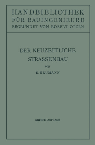 Der neuzeitliche Straßenbau: Aufgaben und Technik (Handbibliothek für Bauingenieure #10) book cover by E. Neumann, Robert Otzen