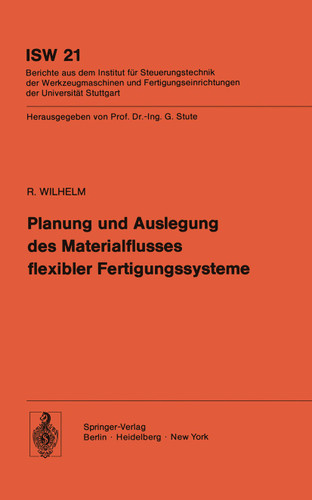 Planung und Auslegung des Materialflusses flexibler Fertigungssysteme (ISW Forschung und Praxis #21) book cover by R. Wilhelm