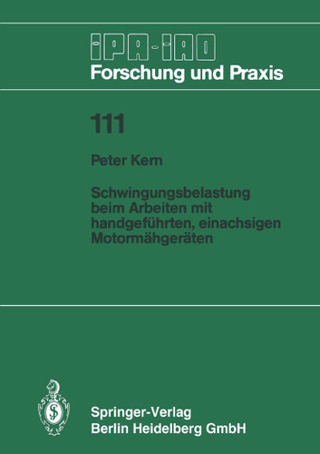 Schwingungsbelastung beim Arbeiten mit handgeführten, einachsigen Motormähgeräten (IPA-IAO - Forschung und Praxis #111) book cover by Peter Kern