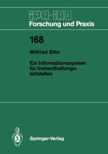 Ein Informationssystem für Instandhaltungsleitstellen (IPA-IAO - Forschung und Praxis #168) book cover by Wilfried Sihn