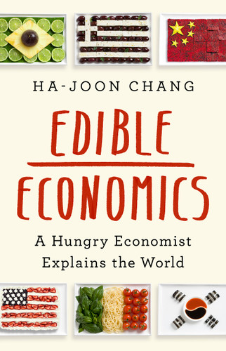 Edible Economics: A Hungry Economist Explains the World book cover by Ha-Joon Chang