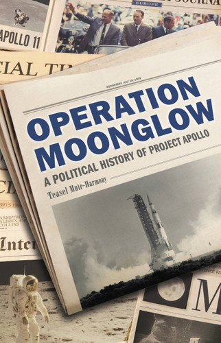 Operation Moonglow: A Political History of Project Apollo book cover by Teasel Muir-Harmony