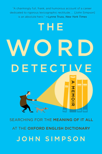 The Word Detective: Searching for the Meaning of It All at the Oxford English Dictionary book cover by John Simpson
