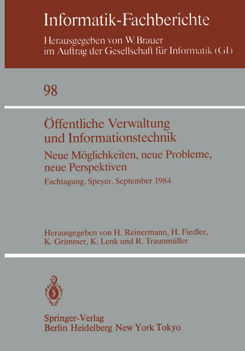 Öffentliche Verwaltung und Informationstechnik: Neue Möglichkeiten, neue Probleme, neue Perspektiven Fachtagung, Speyer, 26.–28. September 1984 (Informatik-Fachberichte #98) book cover by 