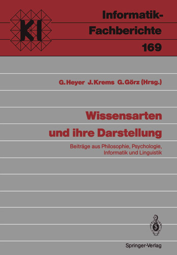 Wissensarten und ihre Darstellung: Beiträge aus Philosophie, Psychologie, Informatik und Linguistik (Informatik-Fachberichte #169) book cover by 