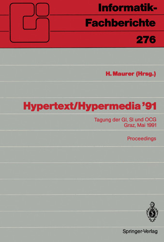 Hypertext / Hypermedia ’91: Tagung der GI, SI und OCG, Graz, 27. / 28. Mai 1991 Proceedings (Informatik-Fachberichte #276) book cover by 