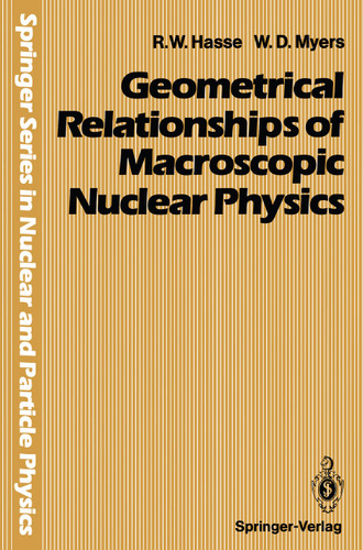 Geometrical Relationships of Macroscopic Nuclear Physics (Springer Series in Nuclear and Particle Physics) book cover by Rainer W. Hasse, William D. Myers