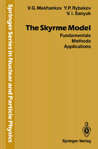 The Skyrme Model: Fundamentals Methods Applications (Springer Series in Nuclear and Particle Physics) book cover by Vladimir G. Makhankov, Yurii P. Rybakov, Valerii I. Sanyuk