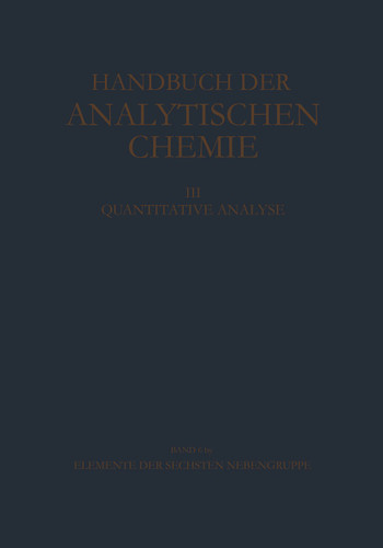 Elemente der Sechsten Nebengruppe Wolfram (Handbuch der analytischen Chemie Handbook of Analytical Chemistry #3 / 6 / 6b / 6b g) book cover by Gerold Wünsch