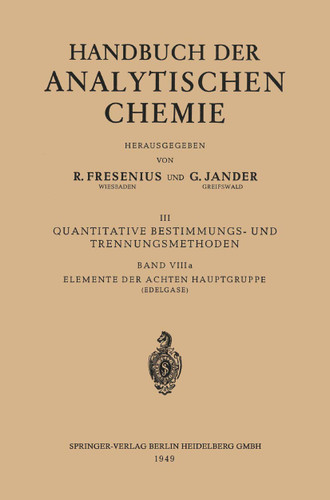 Elemente der Achten Hauptgruppe: Edelgase: Helium · Neon · Argon · Krypton · Xenon · Radon und Isotope (Handbuch der analytischen Chemie Handbook of Analytical Chemistry #8a) book cover by Heinrich Kahle, Berta Karlik