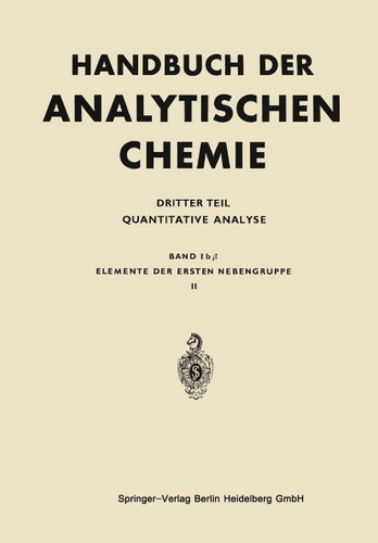 Elemente der Ersten Nebengruppe: Silber · Gold, Einschl. Dokimasie (Handbuch der analytischen Chemie Handbook of Analytical Chemistry #1bβ) book cover by H. -W Haase