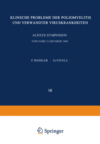 Klinische Probleme der Poliomyelitis und verwandter Viruskrankheiten: Achtes Freiburger Symposion an der Medizinischen Universitäts-Klinik vom 29. bis 31. Oktober 1960 (Freiburger Symposion an der Medizinischen Universitäts-Klinik #8) book cover by 