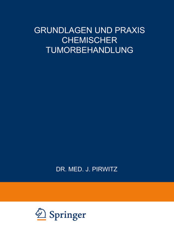 Grundlagen und Praxis Chemischer Tumorbehandlung: Zweites Freiburger Symposion an der Medizinischen Universitäts-Klinik vom 17. bis 19. Juli 1953 (Freiburger Symposion an der Medizinischen Universitäts-Klinik #2) book cover by 