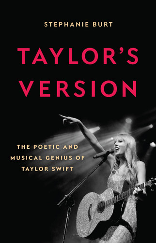 Taylor's Version: The Poetic and Musical Genius of Taylor Swift book cover by Stephanie Burt